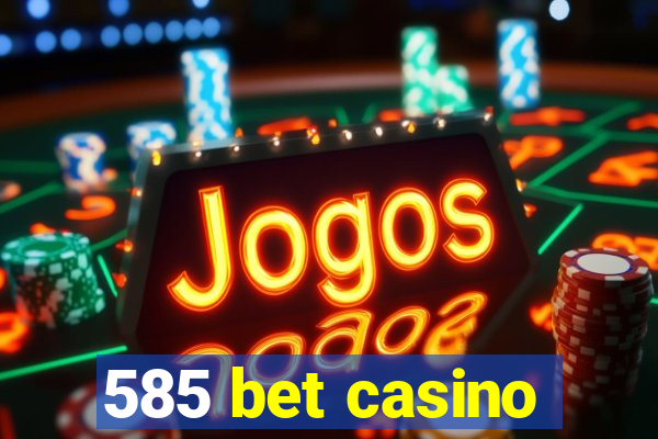 585 bet casino